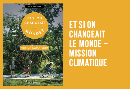 Et si on changeait le monde? Mission climatique